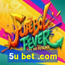 5u bet .com